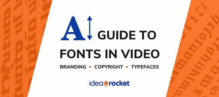 guide to fonts in video: branding, copyright, typefaces